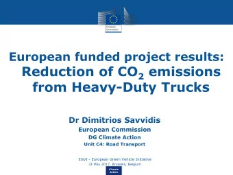 Reduction of CO 2 emissions  from Heavy-Duty Trucks  Dr Dimitrios Savvidis  European Commission  DG