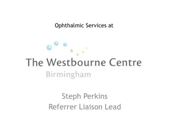 Steph Perkins  Referrer Liaison Lead  Small day hospital in  the heart of Edgbaston  Opened