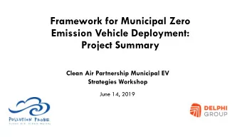 Framework for Municipal Zero  Emission Vehicle Deployment:  Project Summary  Clean Air Partnership