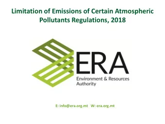 Limitation of Emissions of Certain Atmospheric  Pollutants Regulations, 2018  E: info@era.org.mt