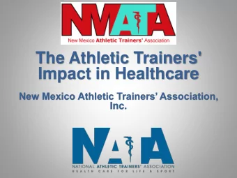The Athletic Trainers'  Impact in Healthcare  New Mexico Athletic Trainers Association,  Inc.