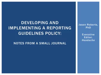 GUIDELINES POLICY:  Executive  Editor, Headache  NOTES FROM A SMALL JOURNAL  OVERVIEW  A short