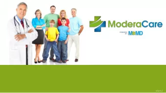 VC616-1  WHAT IS MODERACARE?  ModeraCare is a virtual telemedicine platform, powered by MeMD, that