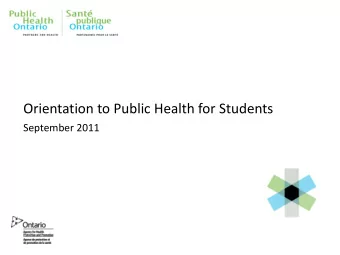 Orientation to Public Health for Students  September 2011  Welcome to Public Health  This