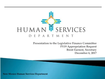 Presentation to the Legislative Finance Committee  FY19 Appropriation Request  Brent Earnest,