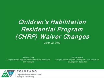 Childre  rens Habilit at ion  Resident ial Pro  rogra  ram  ( CH  CHRP)  Waiver Ch  Changes