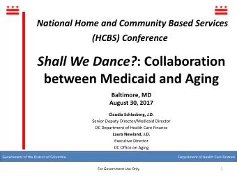 between Medicaid and Aging  Baltimore, MD  August 30, 2017  Claudia Schlosberg, J.D.  Senior Deputy
