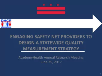 DESIGN A STATEWIDE QUALITY  MEASUREMENT STRATEGY  AcademyHealth Annual Research Meeting  June 25,