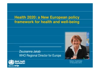 Health 2020: a New European policy  y  framework for health and well-being  Zsuzsanna Jakab