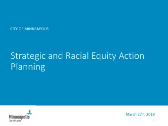 Strategic and Racial Equity Action  Planning March 27 th , 2019  1  Strategic and Racial Equity