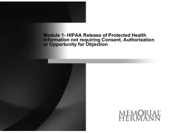 Module 1- HIPAA Release of Protected Health  Information not requiring Consent, Authorization  or