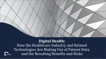 How the Healthcare Industry and Related  Technologies Are Making Use of Patient Data,  and the
