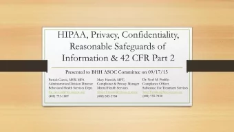 HIPAA, Privacy, Confidentiality,  Reasonable Safeguards of  Information &amp; 42 CFR Part 2