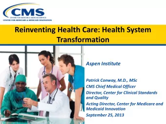 Reinventing Health Care: Health System  Transformation  Aspen Institute  Patrick Conway, M.D., MSc