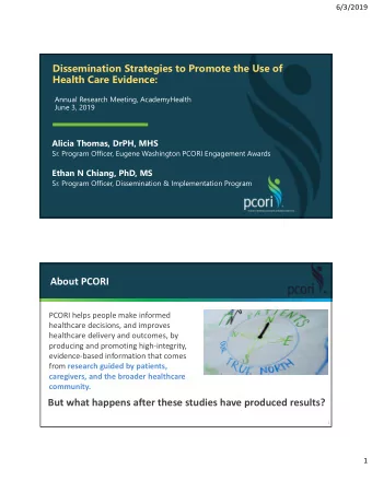 About PCORI  PCORI helps people make informed  healthcare decisions, and improves  healthcare