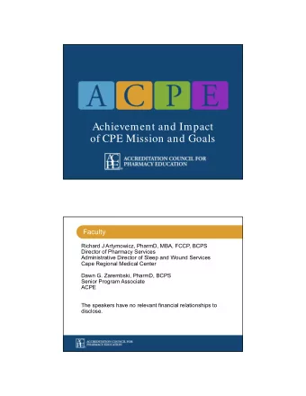 Achievement and Impact  of CPE Mission and Goals  Faculty  Richard J Artymowicz, PharmD, MBA, FCCP,
