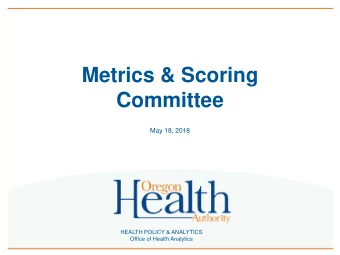Committee  May 18, 2018  HEALTH POLICY &amp; ANALYTICS  Office of Health Analytics  Todays