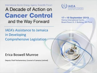 IAEAs Assistance to Jamaica  in Developing  Comprehensive Legislation  Erica Boswell Munroe