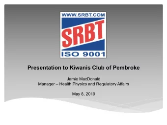 Presentation to Kiwanis Club of Pembroke  Jamie MacDonald  Manager  Health Physics and