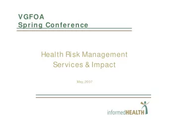 Health Risk Management  Services &amp; Impact  May, 2007  Turning Knowledge Into Action  Health