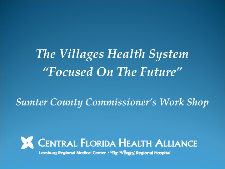 the villages health system focused on the future