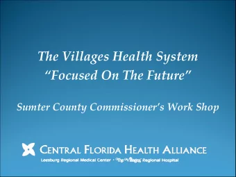 The Villages Health System Focused On The Future Sumter County Commissioners Work Shop