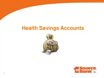 Health Savings Accounts  1  Health Savings Accounts  Our agenda:  Basics about HSAs.