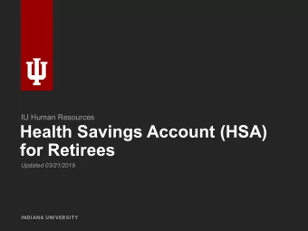Health Savings Account (HSA)  for Retirees  Updated 03/21/2019  INDIANA UNIVERSITY  Reality Check
