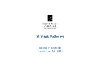 St  Strategic  ic Pathways  Board of Regents  December 14, 2016  1  Strategic Pathways Phase I  1.