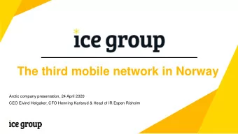 The third mobile network in Norway  Arctic company presentation, 24 April 2020  CEO Eivind