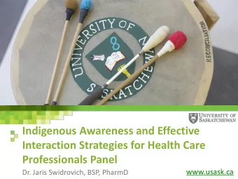 Interaction Strategies for Health Care  Professionals Panel  www.usask.ca  Dr. Jaris Swidrovich,