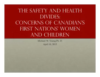 The Safety and Health  Divides:  Concerns of Canadian's  First Nations' Women  and Children