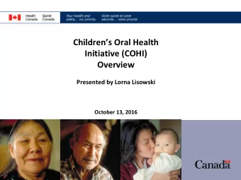 Initiative (COHI)  Overview  Presented by Lorna Lisowski  October 13, 2016  Who Are We?  First