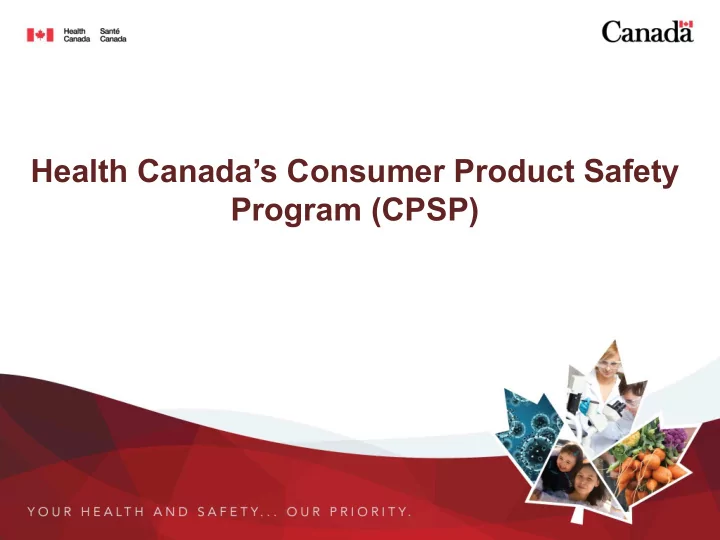 health canada s consumer product safety program cpsp