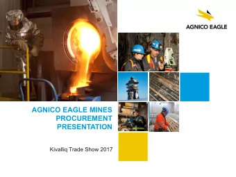 AGNICO EAGLE MINES  PROCUREMENT  PRESENTATION  Kivalliq Trade Show 2017  PRESENTATION OVERVIEW
