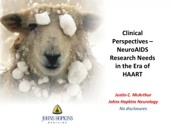 Clinical Perspectives   NeuroAIDS  Research Needs  in the Era of  HAART  Justin C. McArthur