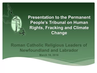 Presentation to the Permanent  Peoples Tribunal on Human  Rights, Fracking and Climate  Change