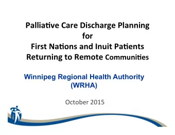 Pallia%ve  Care  Discharge  Planning    for    First  Na%ons  and  Inuit