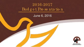 2016-2017  Budg e t Pre se nta tio n  June 6, 2016  Ope ning  Re ma rks  L  o re tta  No tte n,