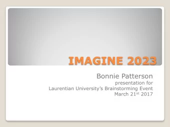 IMAGINE 2023  Bonnie Patterson  presentation for  Laurentian Universitys Brainstorming Event