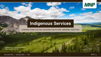 Indigenous Services  LEARNING FROM THE PAST. BUILDING THE FUTURE. GROWING TOGETHER.  Presented by: