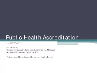 Public Health Accreditation  January 14, 2013  Presented by  Colleen Svoboda, Performance