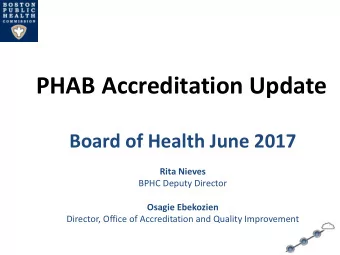 PHAB Accreditation Update  Board of Health June 2017  Rita Nieves  BPHC Deputy Director  Osagie
