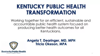 TRANSFORMATION  Working together for an efficient, sustainable and  accountable public health