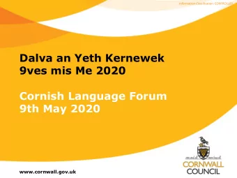 9ves mis Me 2020  Cornish Language Forum  9th May 2020  www.cornwall.gov.uk  Information