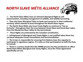 NORTH SLAVE MTIS ALLIANCE  The North Slave Mtis have an inherent Aboriginal Right to self-