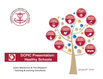 DCPIC Presentation:  Healthy Schools James MacKinnon &amp; Tish Sheppard January 8 th , 2015 ~