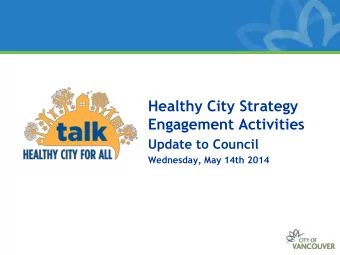 Healthy City Strategy  Engagement Activities  Update to Council  Wednesday, May 14th 2014