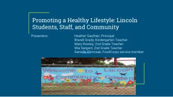 Promoting a Healthy Lifestyle: Lincoln  Students, Staff, and Community  Presenters:  Heather