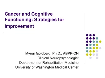 Improvement  Myron Goldberg, Ph.D., ABPP-CN  Clinical Neuropsychologist  Department of